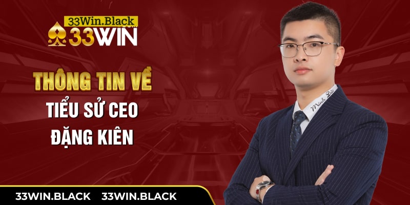 Thông tin về tiểu sử CEO Đặng Kiên